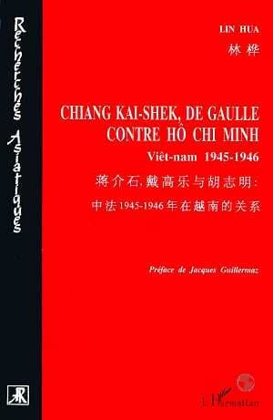 Chiang Kai-Shek, de Gaulle contre Hô Chi Minh : Viêt-nam 1945-1946