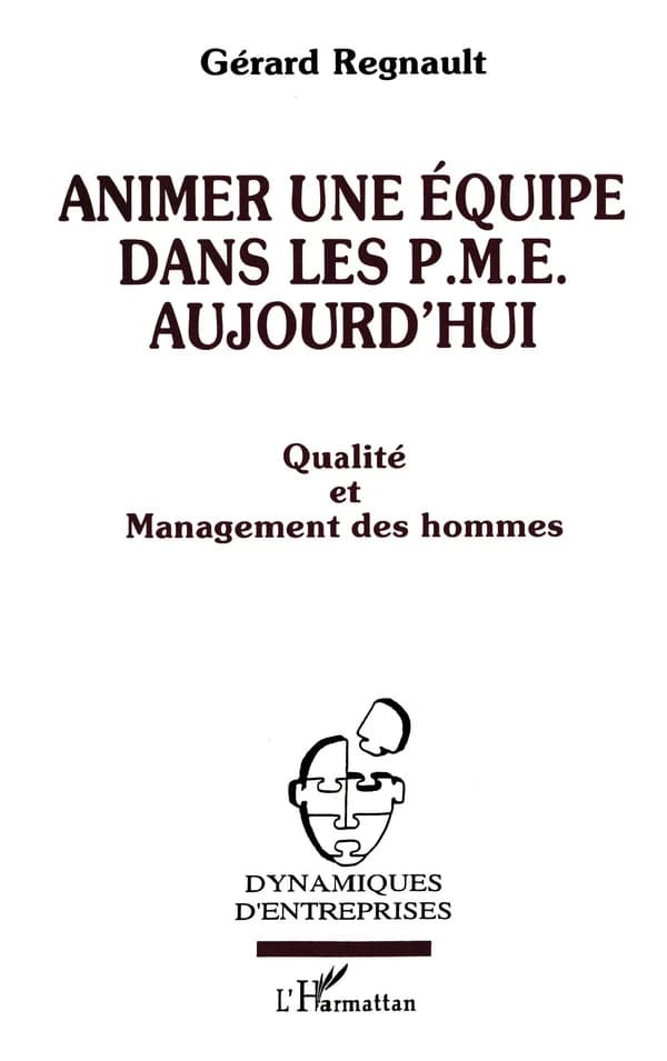 Animer une équipe dans les PME aujourd'hui : qualité et management des hommes