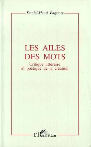 Les ailes des mots : critique littéraire et poétique de la création...