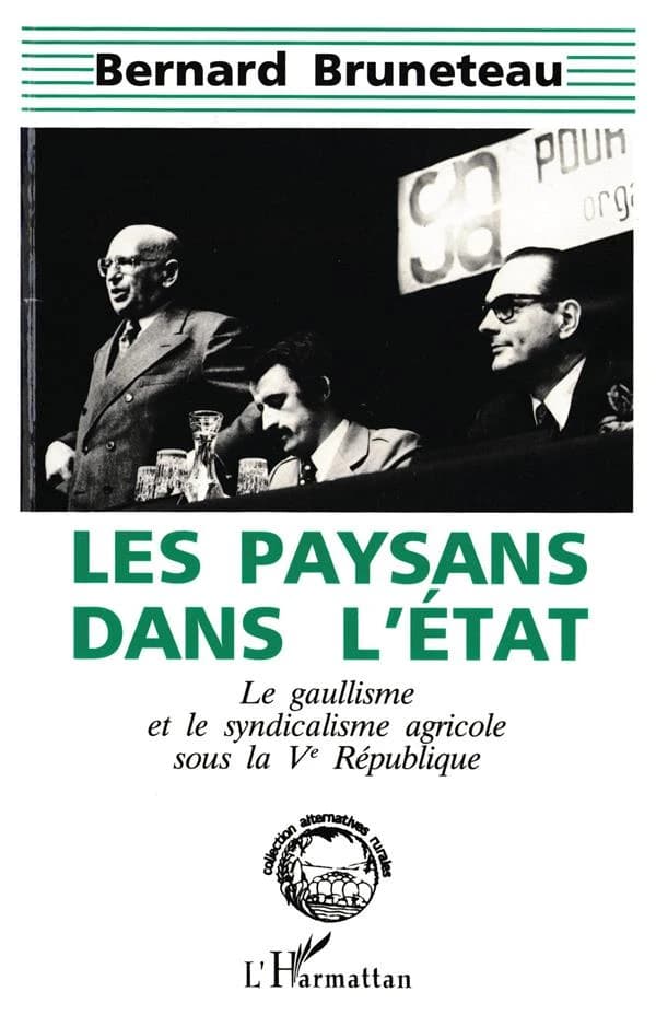 Les paysans dans l'Etat : le gaullisme et le syndicalisme agricole sous la Ve République