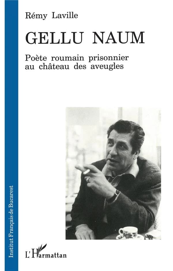 Gellu Naum : poète roumain prisonnier au château des aveugles