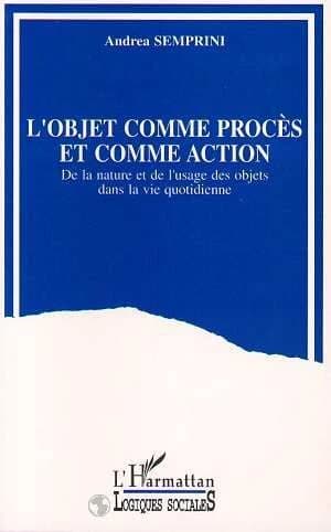 L'objet comme procès et comme action : de la nature et de l'usage des objets dans la vie quotidienne