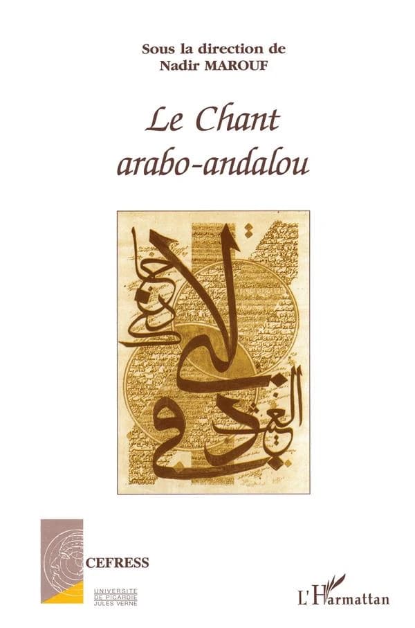 Le chant arabo-andalou : essai sur le rurbain ou la topique de la norme et de la marge dans le patrimoine musical arabe : colloque international, Lille, 6-8 décembre 1991