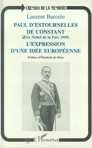 Paul d'Estournelles de Constant, Prix Nobel de la Paix 1909 : l'expression d'une idée européenne
