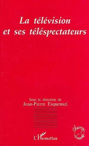La télévision et ses téléspectateurs : [actes du colloque de Metz, mars 1994]