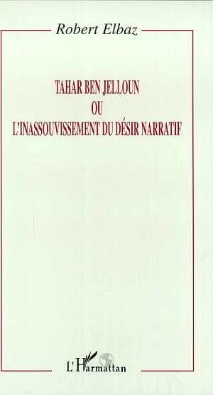 Tahar Ben Jelloun ou L'inassouvissement du désir narratif
