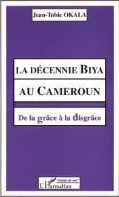 La décennie Biya au Cameroun : de la grâce à la disgrâce
