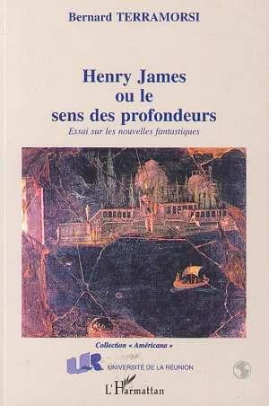 Henry James ou Le sens des profondeurs : essai sur les nouvelles fantastiques