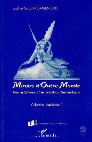 Miroirs d'outre-monde : Henry James et la création fantastique