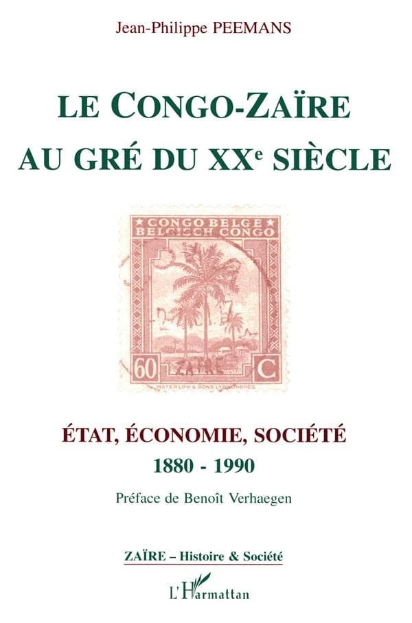 Le Congo-Zaïre au gré du XXe siècle : État, économie, société, 1880-1990
