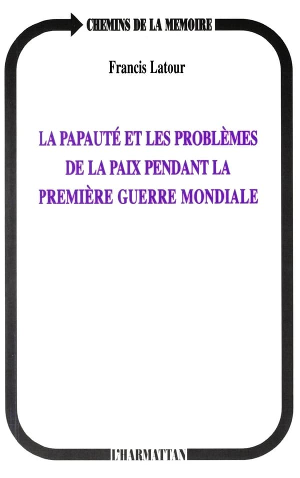 La papauté et les problèmes de la paix pendant la Première Guerre mondiale