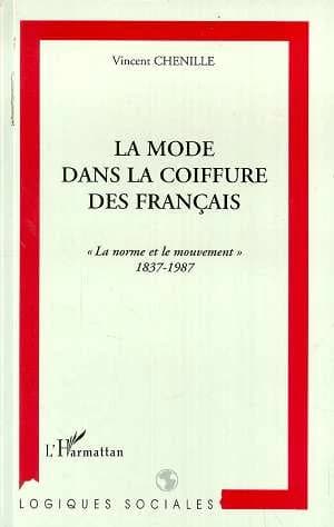 La mode dans la coiffure des Français : la norme et le mouvement, 1837-1987