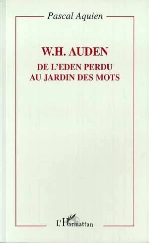 W. H. Auden, de l'Eden perdu au jardin des mots