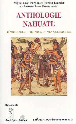 Anthologie nahuatl : témoignages littéraires du Mexique indigène