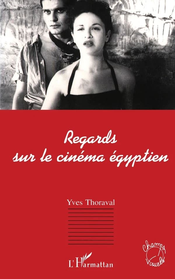 Regards sur le cinéma égyptien : 1895-1975 ([2e éd. corr. et mise à jour]) Yves Thoraval