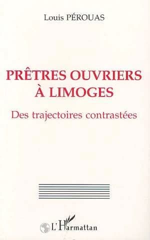 Prêtres ouvriers à Limoges : des trajectoires contrastées