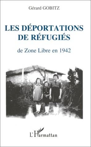 Les déportations de refugiés de zone libre en 1942 : récits et documents concernant les régions administratives de Toulouse, Nice, Lyon, Limoges, Clermont-Ferrand, Montpellier (Camp de Rivesaltes)