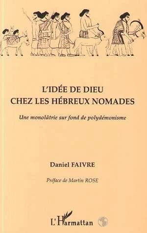 L'idée de Dieu chez les Hébreux nomades : une monolâtrie sur fond depolydémonisme