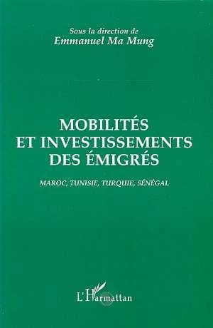 Mobilités et investissements des émigrés : Maroc, Tunisie, Turquie, Sénégal