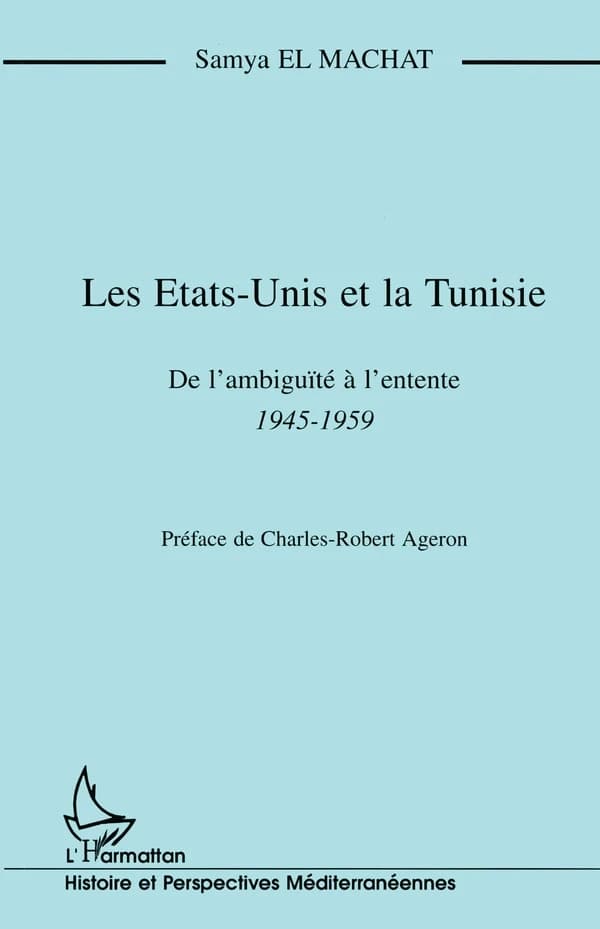 Les États-Unis et la Tunisie : de l'ambiguité à l'entente, 1945-1959
