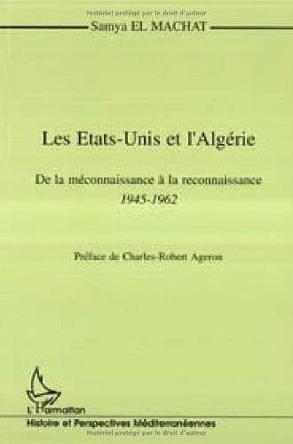 Les États-Unis et l'Algérie : de la méconnaissance à la reconnaissance, 1945-1962