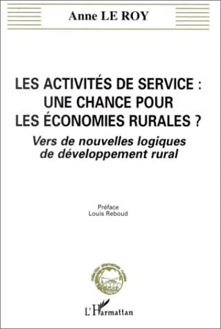 Les activités de service : une chance pour les économies rurales ? : vers de nouvelles logiques de développement rural