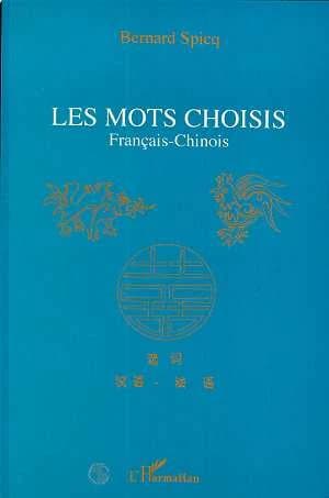 Les mots choisis : français-chinois ([Nouv. éd.]) Bernard Spicq