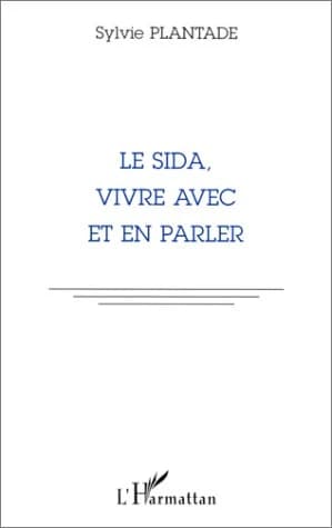 Le sida, vivre avec et en parler