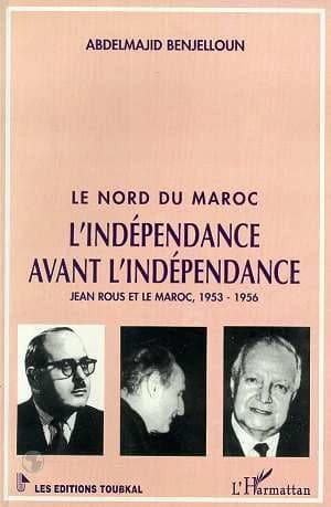 Le Nord du Maroc : l'indépendance avant l'indépendance : Jean Rous et le Maroc, 1936-1956