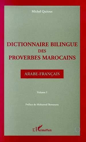 Dictionnaire bilingue des proverbes marocains. Volume I : arabe-français