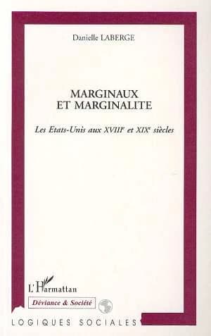 Marginaux et marginalité : les États-Unis aux XVIIIe et XIXe siècles
