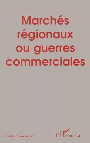 Marchés régionaux ou guerre commerciales