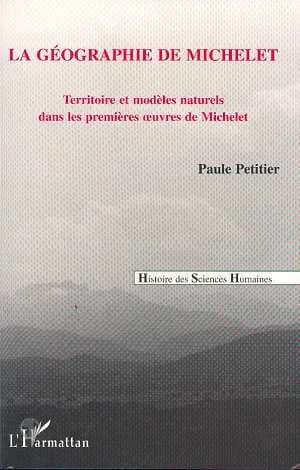 La géographie de Michelet : territoire et modèles naturels dans les premières oeuvres de Michelet