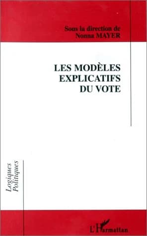 Les modèles explicatifs du vote : [table-ronde de l'Association française de science politique, 23-26 avril 1996, Aix-en-Provence]