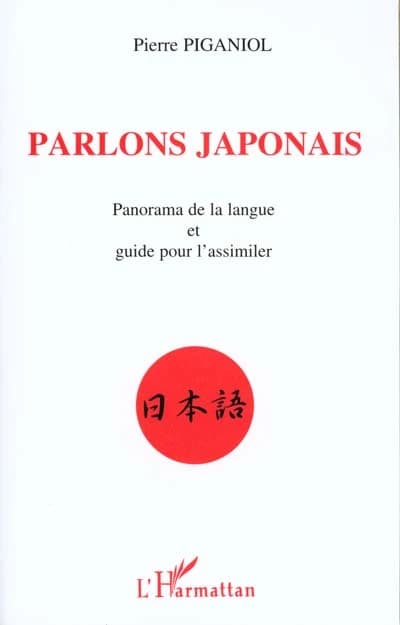 Parlons japonais : panorama de la langue et guide pour l'assimiler