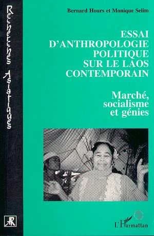 Essai d'anthropologie politique sur le Laos contemporain : marché, socialisme et génies