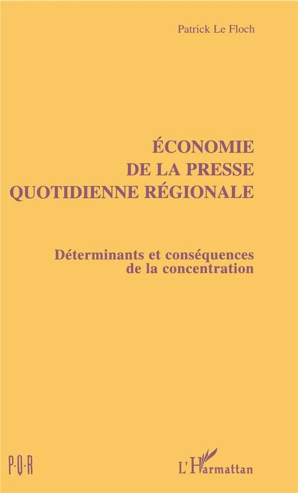 Économie de la presse quotidienne régionale : déterminants et conséquences de la concentration