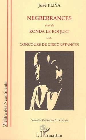 Negrerrances ; suivi de Konda le Roquet ; et de Concours de circonstances