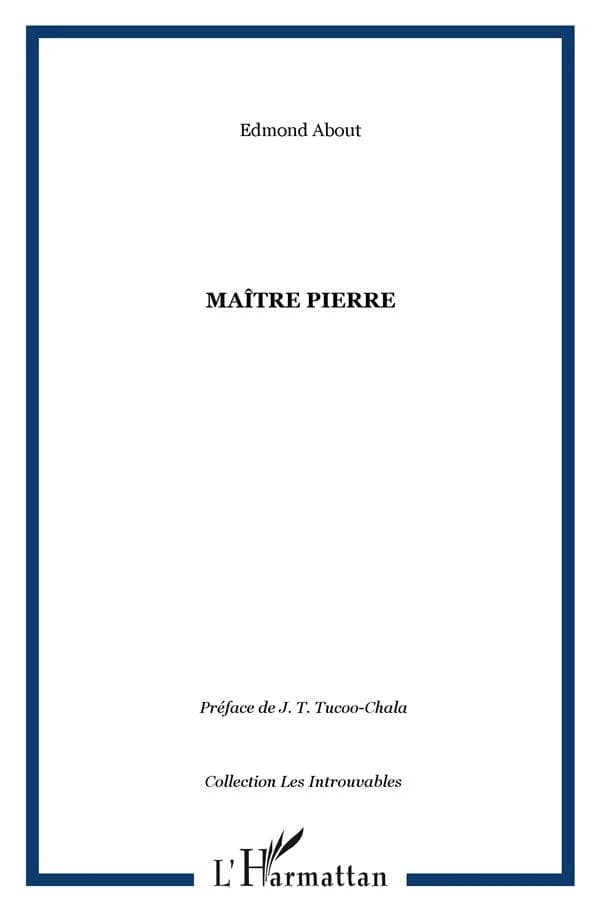 Maître Pierre ([Reprod. en fac-sim.]) Edmond About ; préf. de Jean Tucoo-Chala