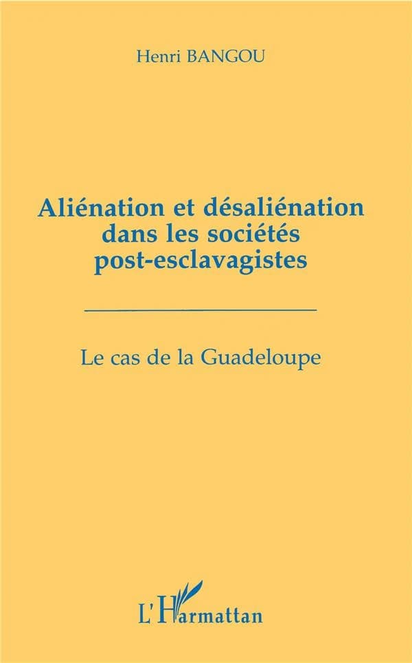 Aliénation et désaliénation dans les sociétés post-esclavagistes : le cas de la Guadeloupe