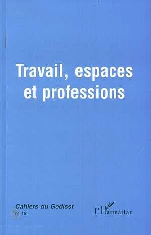 Travail, espaces et professions : séminaires du GEDISST 1996-97