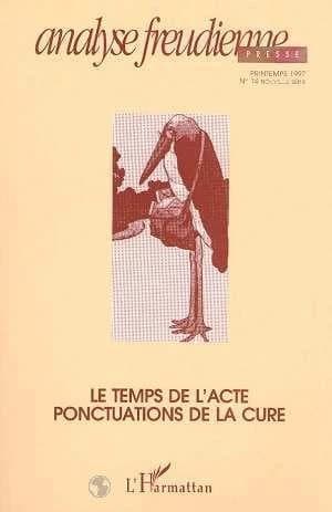Revue analyse freudienne : le temps de l'acte ; ponctuations de la cure