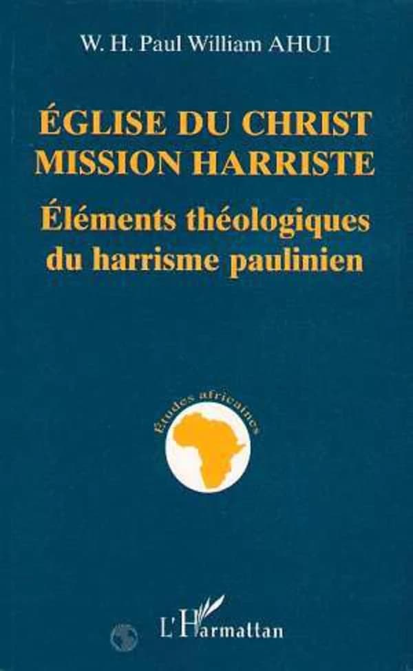Église du Christ-Mission harriste : éléments théologiques du harrisme paulinien