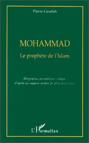 Mohammad : le Prophète de l'islam : biographie anecdotique rédigée d'après les sources arabes les plus anciennes