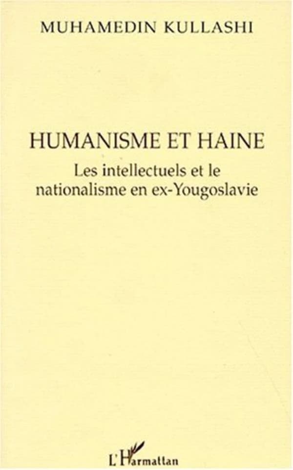 Humanisme et haine : les intellectuels et le nationalisme en ex-Yougoslavie