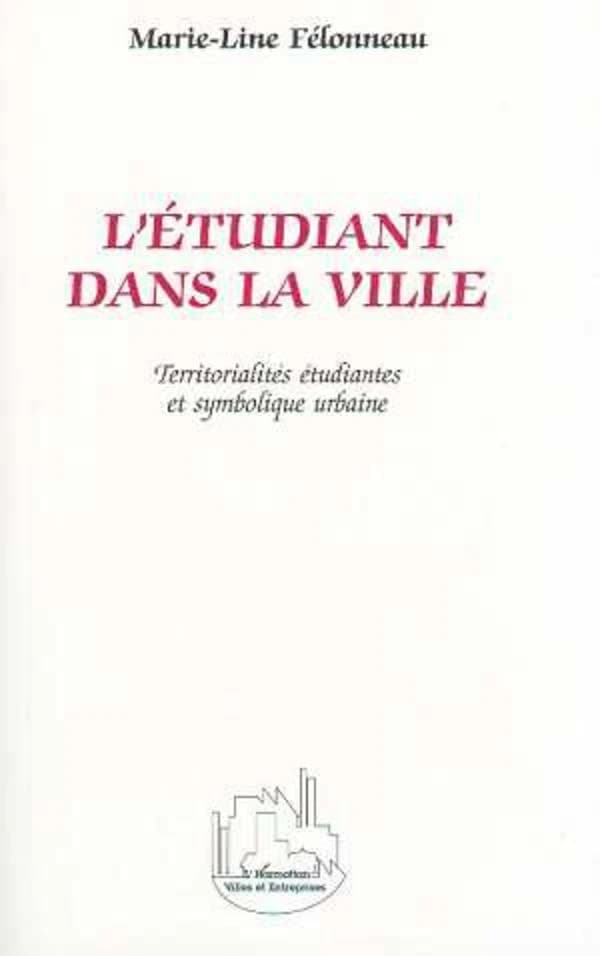 L'étudiant dans la ville : territorialités étudiantes et symbolique urbaine
