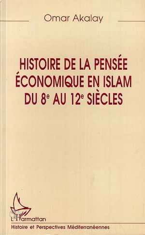 Histoire de la pensée économique en islam du 8e au 12e siècle : le marchand et le philosophe