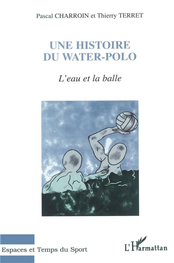 Une histoire du water-polo : l'eau et la balle