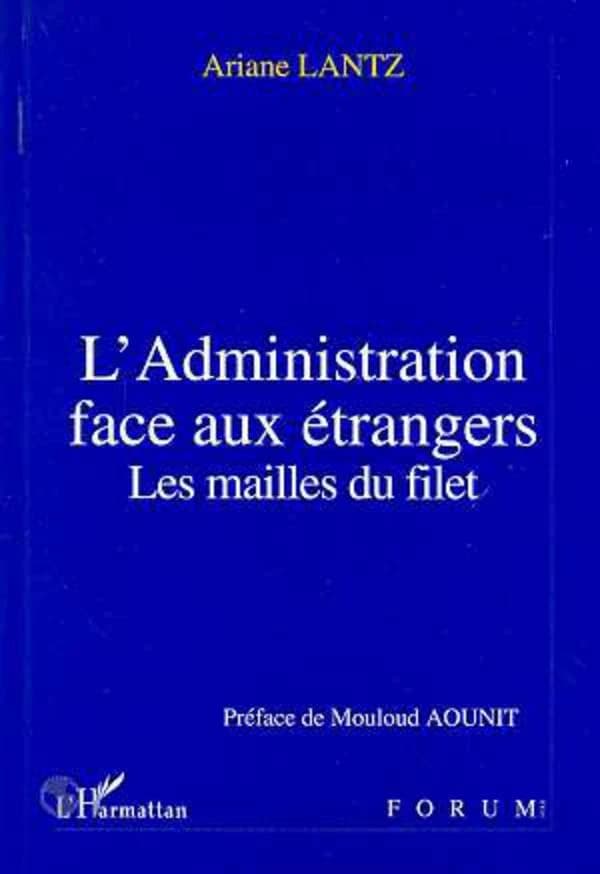 L'administration face aux étrangers : les mailles du filet