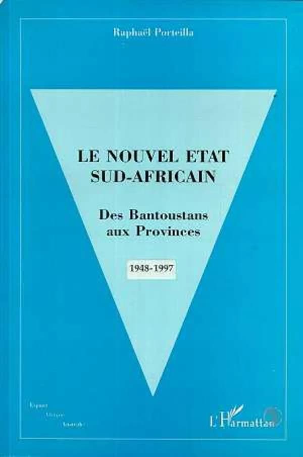 Le nouvel État sud-africain : des Bantoustans aux provinces, 1948-1997